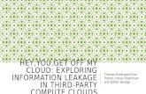 HEY,YOU,GET OFF MY CLOUD: EXPLORING INFORMATION LEAKAGE IN THIRD-PARTY COMPUTE CLOUDS Thomas Ristenpart,Eran Tromer, Horav Shahcham and Stefan Savage.
