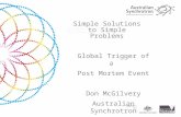 Simple Solutions to Simple Problems Global Trigger of a Post Mortem Event Don McGilvery Australian Synchrotron.