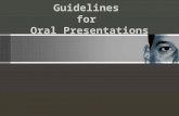 Guidelines for Oral Presentations. “There are no secrets to success. It is the result of preparation, hard work, and learning from failure” Gen. Colin.