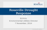 Roseville Drought Response 2014 Ed Kriz Environmental Utilities Director 7 November, 2014.