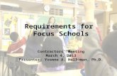 1 Requirements for Focus Schools Contractors’ Meeting March 4, 2013 Presenter: Yvonne A. Holloman, Ph.D.