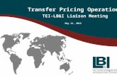 1 Transfer Pricing Operations TEI-LB&I Liaison Meeting May 14, 2012.