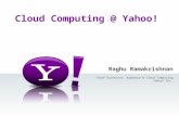 Raghu Ramakrishnan Chief Scientist, Audience & Cloud Computing Yahoo! Inc. Cloud Computing @ Yahoo!
