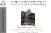 Circadian Rhythms and Sleep Disorders: From Basic Science to Clinical Applications Sleep, Alertness and Fatigue in Medical School and Residency Ketema.