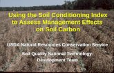 Using the Soil Conditioning Index to Assess Management Effects on Soil Carbon USDA Natural Resources Conservation Service Soil Quality National Technology.