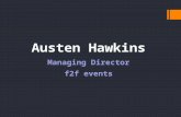 Austen Hawkins Managing Director f2f events. Agenda The Awesome Power of Exhibitions Planning Your Way to Exhibition Success Lights Camera Action Reap.