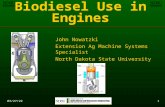 10/25/20151 Biodiesel Use in Engines John Nowatzki Extension Ag Machine Systems Specialist North Dakota State University.