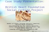 Case Study Presentation: British Heart Foundation Social Cooking Project Azmina Govindji RD Member of Ethnic Strategy Advisory Committee, British Heart.