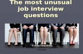 The most unusual job interview questions © Anna Fedyukhina Narva Vanalinna Riigikool, Estonia.