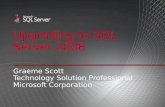 Upgrading to SQL Server 2008 Graeme Scott Technology Solution Professional Microsoft Corporation.