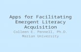 Apps for Facilitating Emergent Literacy Acquisition Colleen E. Pennell, Ph.D. Marian University.