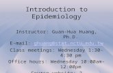 Introduction to Epidemiology Instructor: Guan-Hua Huang, Ph.D. E-mail: ghuang@stat.nctu.edu.twghuang@stat.nctu.edu.tw Class meetings: Wednesday 1:30-4:30.