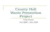 County Hall Waste Prevention Project Final Phase Oct 2008 – Dec 2008.