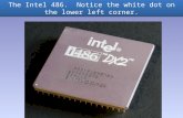 The Intel 486. Notice the white dot on the lower left corner. The Intel 486. Notice the white dot on the lower left corner.