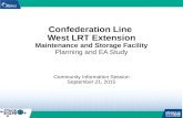 Confederation Line West LRT Extension Maintenance and Storage Facility Planning and EA Study Community Information Session September 21, 2015.