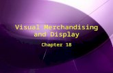 Visual Merchandising and Display Chapter 18. Visual Merchandising  Encompasses all of the physical elements that merchandisers use to project an image.
