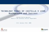 TECNOLOGY PARKS OF CASTILLA Y LEON Background and Success Myriam García Mazorra Head of the External Affairs Department Zlin January 23rd, 2008.