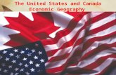 The United States and Canada Economic Geography. Natural Resources The United States and Canada have a rich supply of mineral, energy, and forest resources.