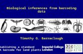 Biological inferences from barcoding data Timothy G. Barraclough Establishing a standard DNA barcode for land plants.