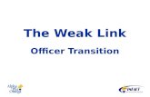 The Weak Link Officer Transition. Introduction Officer Transition Overview Why is officer transition important? What makes a good transition program?
