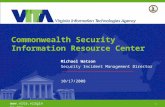 1  Commonwealth Security Information Resource Center Michael Watson Security Incident Management Director 10/17/2008 .