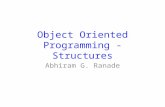 Object Oriented Programming - Structures Abhiram G. Ranade.