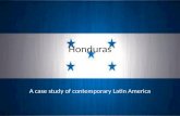 Honduras A case study of contemporary Latin America.