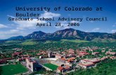 University of Colorado at Boulder Graduate School Advisory Council April 28, 2006.