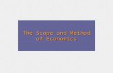 The Scope and Method of Economics. The Study of Economics Economics is the study of how individuals and societies choose to use the scarce resources that.