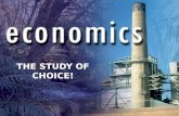 THE STUDY OF CHOICE!. WHAT IS ECONOMICS?  ECONOMICS  is the study of how people use limited (scarce) resources to satisfy unlimited wants.  People.