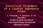 Electrical Alignment of a Cardiac Impedance Probe E Plourde, P Savard, P Le Guyader Institut de génie biomédical École Polytechnique de Montréal Montréal,