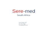 Sere-med South Africa Presentation By: Mr. Gary Page Managing Director.
