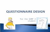 For the GEMP 3 student.  Advantages and disadvantages of questionnaires  Design of questionnaires  Different types of questions used  How to avoid.
