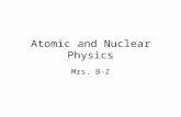Atomic and Nuclear Physics Mrs. B-Z. Early Atomic Theory and Structure.