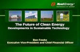 The Future of Clean Energy Developments in Sustainable Technology The Future of Clean Energy Developments in Sustainable Technology Ben Fowke Executive.