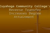 Reverse Transfer Increases Degree Attainment Cuyahoga Community College’s.