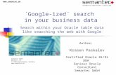 Www.semantec.de ´Google-ized´ search in your business data Author: Krasen Paskalev Certified Oracle 8i/9i DBA Seniour Oracle Consultant Semantec GmbH Benzstr.
