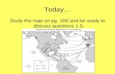 Today… Study the map on pg. 108 and be ready to discuss questions 1-5.