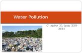 Chapter 21 (pgs 338-355) Water Pollution. Section 21.1 Water Pollution Problem Objectives: Explain the link between water pollution and human disease.