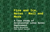 Fire and Ice, Notes - Mail and More A Case Study of Accelerated Lotus Notes Deployment Mickie Marjerison USDA Forest Service.