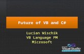 Future of VB and C# Lucian Wischik VB Language PM Microsoft.