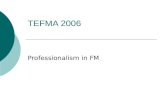 TEFMA 2006 Professionalism in FM. Preface Professionalism Professions Australia assert that the reasons for establishing a profession (by statute) are.