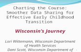 1 Charting the Course: Smoother Data Sharing for Effective Early Childhood Transition Wisconsin’s Journey Lori Wittemann, Wisconsin Department of Health.