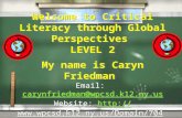 Welcome to Critical Literacy through Global Perspectives LEVEL 2 My name is Caryn Friedman Email: carynfriedman@wpcsd.k12.ny.us Website: .
