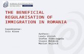 THE BENEFICIAL REGULARISATION OF IMMIGRATION IN ROMANIA Coordinator: Iris Alexe Authors: Louis Ulrich tefan Stănciugelu Viorel Mihăilă Marian Bojincă.