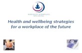 Health and wellbeing strategies for a workplace of the future.