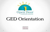 GED Orientation. Ice-breaker What is your name? Where are you from? What do you want to do AFTER your GED? If you had to describe your personality, what.