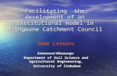 Facilitating the development of an institutional model in Mzingwane Catchment Council Some Lessons Emmanuel Manzungu Department of Soil Science and Agricultural.