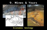 Economic Geology 9. Mines & Yours. “If you can't grow it, it has to be mined”