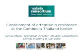 Containment of artemisinin resistance at the Cambodia-Thailand border Sylvia Meek, Technical Director, Malaria Consortium, CMWG Meeting 8 July 2009.